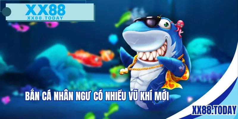 Bắn cá nhân ngư có nhiều vũ khí mới
