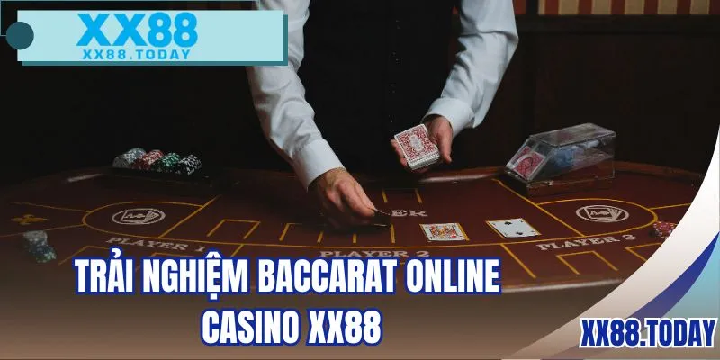 Trải nghiệm Baccarat online kịch tính khó đoán 